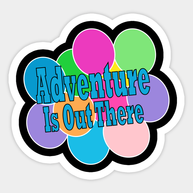 Adventure is Out There T-Shirt Sticker by Chip and Company